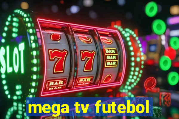 mega tv futebol